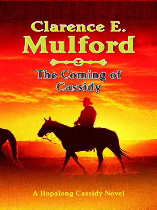 Title details for The Coming of Cassidy by Clarence E. Mulford - Wait list